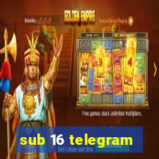 sub 16 telegram